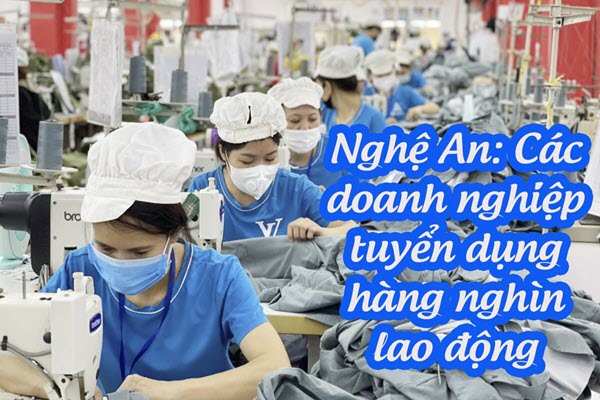 Các doanh nghiệp Nghệ An tuyển dụng hàng nghìn lao động